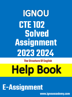 IGNOU CTE 102 Solved Assignment 2023 2024